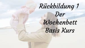 Rückbildung 1 - Der Wochenbett Basis Kurs